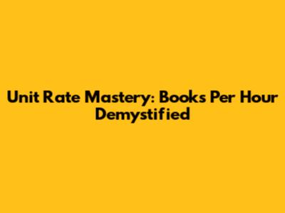 Unit Rate Mastery: Books Per Hour Demystified