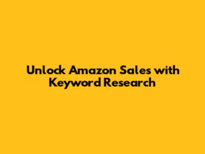 Unlock Amazon Sales with Keyword Research