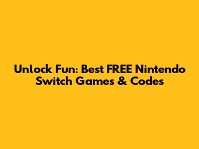 Unlock Fun: Best FREE Nintendo Switch Games & Codes