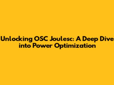 Unlocking OSC Joulesc: A Deep Dive into Power Optimization