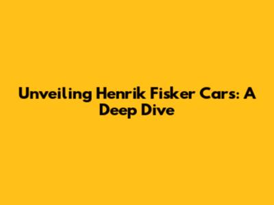 Unveiling Henrik Fisker Cars: A Deep Dive