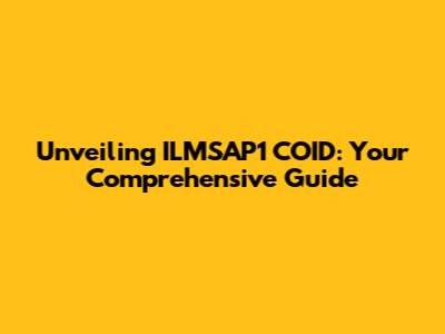 Unveiling ILMSAP1 COID: Your Comprehensive Guide