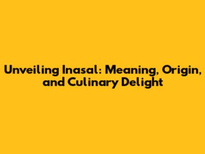 Unveiling Inasal: Meaning, Origin, and Culinary Delight