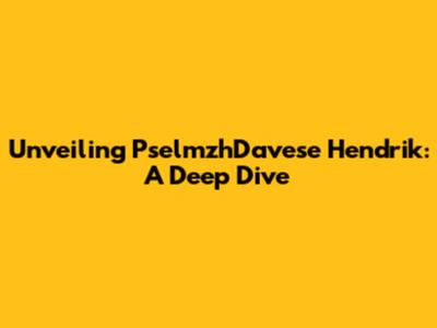 Unveiling PselmzhDavese Hendrik: A Deep Dive