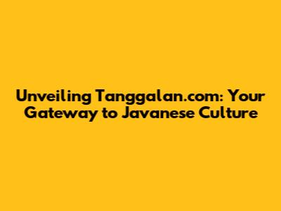 Unveiling Tanggalan.com: Your Gateway to Javanese Culture