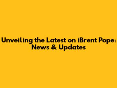 Unveiling the Latest on iBrent Pope: News & Updates
