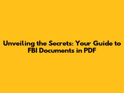 Unveiling the Secrets: Your Guide to FBI Documents in PDF