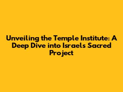Unveiling the Temple Institute: A Deep Dive into Israel's Sacred Project