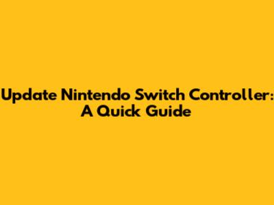 Update Nintendo Switch Controller: A Quick Guide