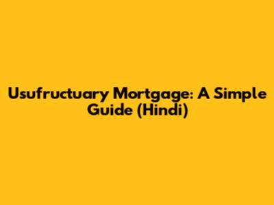 Usufructuary Mortgage: A Simple Guide (Hindi)