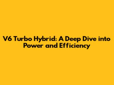 V6 Turbo Hybrid: A Deep Dive into Power and Efficiency
