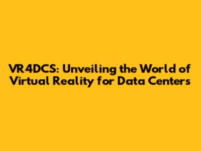 VR4DCS: Unveiling the World of Virtual Reality for Data Centers