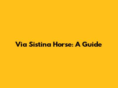 Via Sistina Horse: A Guide