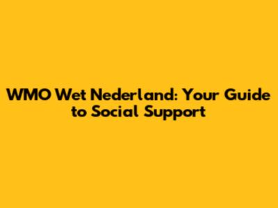 WMO Wet Nederland: Your Guide to Social Support