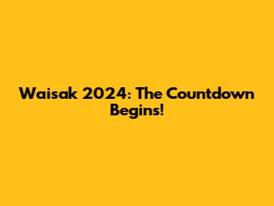Waisak 2024: The Countdown Begins!
