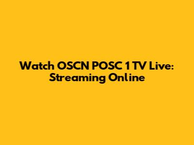 Watch OSCN POSC 1 TV Live: Streaming Online