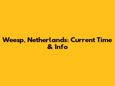 Weesp, Netherlands: Current Time & Info