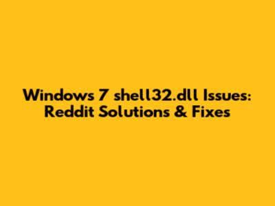 Windows 7 shell32.dll Issues: Reddit Solutions & Fixes