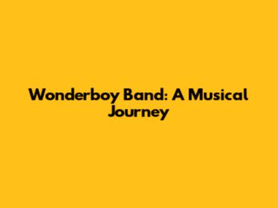 Wonderboy Band: A Musical Journey