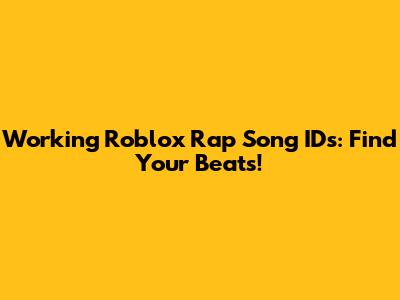 Working Roblox Rap Song IDs: Find Your Beats!