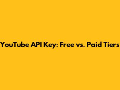 YouTube API Key: Free vs. Paid Tiers