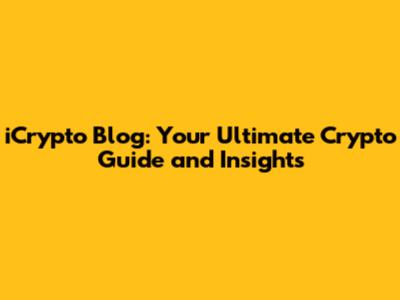 iCrypto Blog: Your Ultimate Crypto Guide and Insights