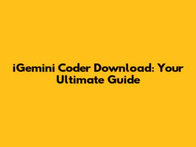 iGemini Coder Download: Your Ultimate Guide