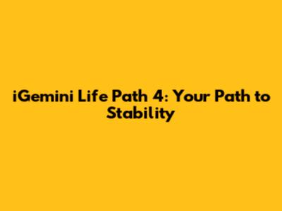 iGemini Life Path 4: Your Path to Stability