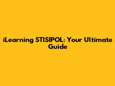 iLearning STISIPOL: Your Ultimate Guide