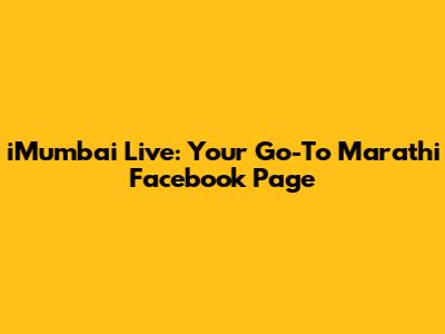 iMumbai Live: Your Go-To Marathi Facebook Page