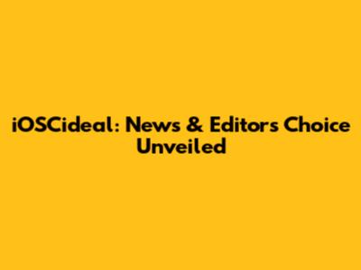 iOSCideal: News & Editor's Choice Unveiled
