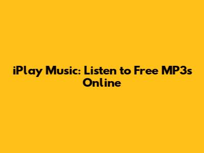iPlay Music: Listen to Free MP3s Online