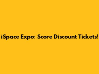 iSpace Expo: Score Discount Tickets!