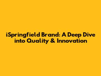 iSpringfield Brand: A Deep Dive into Quality & Innovation
