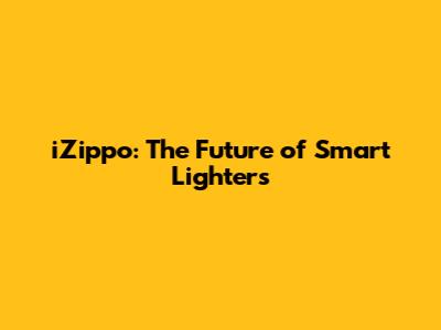 iZippo: The Future of Smart Lighters