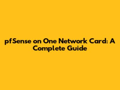 pfSense on One Network Card: A Complete Guide